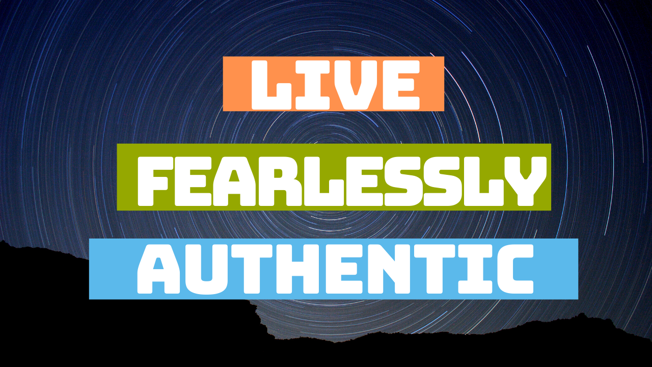 Live Fearlessly Authentic