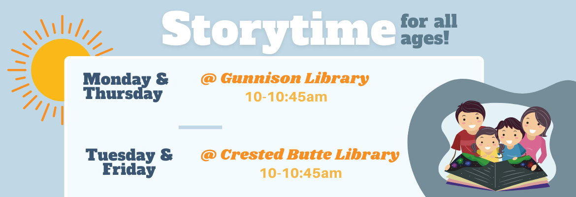 storytime for all ages | monday & thursday @ gunnison library 10-10:45 am | Tuesday & Friday @ Crested Butte Library 10-10:45 am