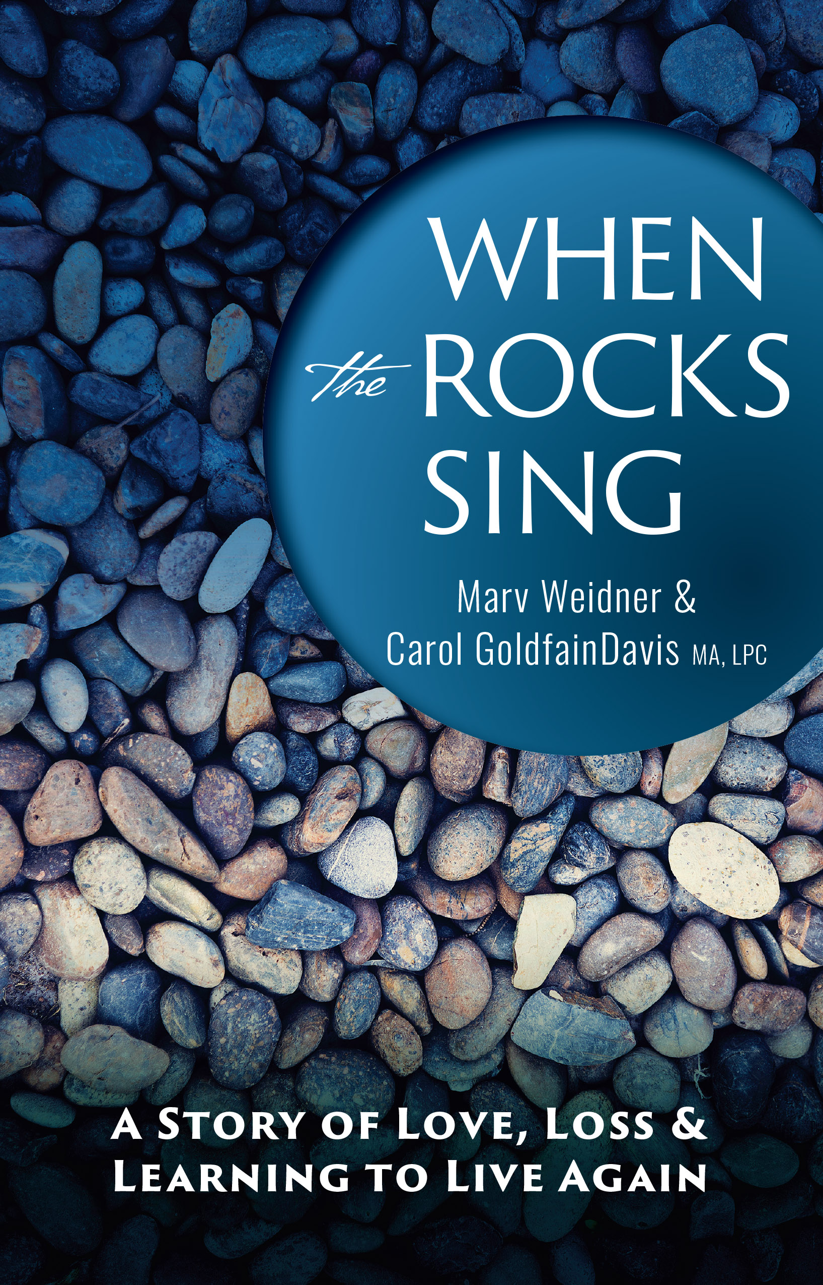 Book cover: when the rocks sing by marv weidner & carol goldfainDavis ma, lpc | a story of love, loss & learning to live again