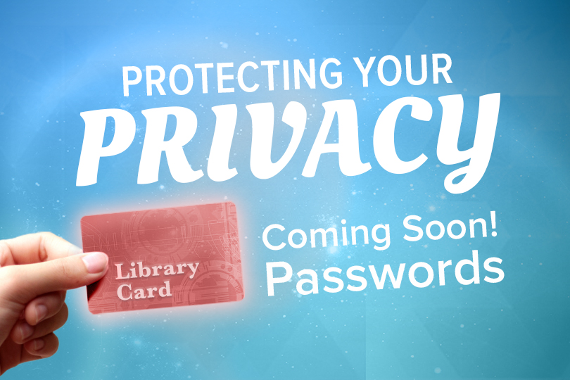 Protecting your privacy / Coming Soon! Passwords