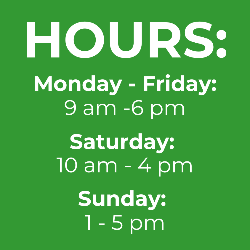 Hours: Monday - Friday 9am-6pm Saturday: 10am-4pm Sunday: 1-5pm